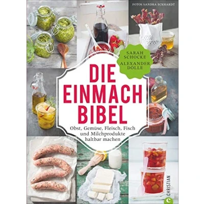 Abbildung von Einmachen: 325 Rezepte für Obst, Gemüse, Fleisch, Fisch und Milchprodukte. die Einmach Bibel verrät raffiniertesten Tricks zum Einkochen Einlegen, ... Milchprodukte haltbar machen