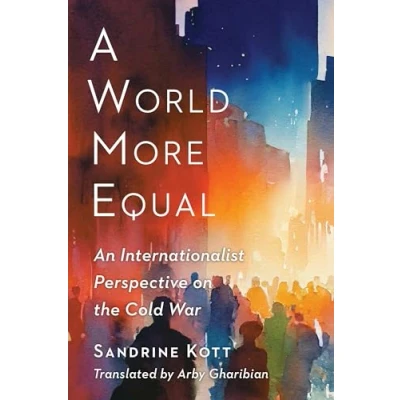 Abbildung von A World More Equal: An Internationalist Perspective on the Cold War (Columbia Studies in International and Global History)