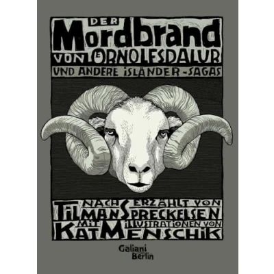 Abbildung von Der Mordbrand von Örnolfsdalur und andere Isländer Sagas: Nacherzählt Tilman Spreckelsen, illustriert Kat Menschik