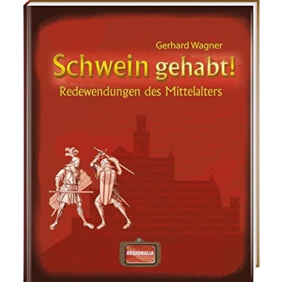 Abbildung von Schwein gehabt!: Redewendungen des Mittelalters (Redewendungen und Sprichwörter)