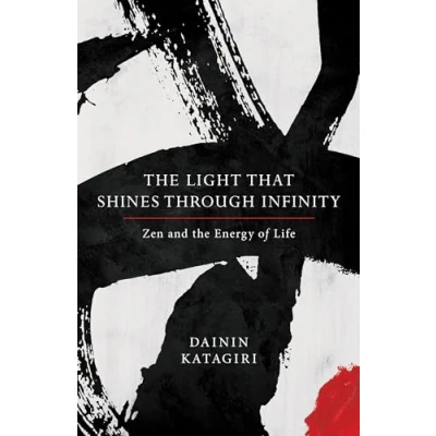 Abbildung von the Light That Shines through Infinity: Zen and Energy of Life