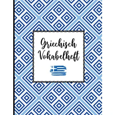 Abbildung von Griechisch Vokabel: Vokabelheft mit 3 Spalten Griechische Vokabeln schreiben und lernen im Vokabelbuch dreispaltig für Anfänger Fortgeschrittene
