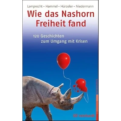 Abbildung von Wie das Nashorn Freiheit fand: 120 Geschichten zum Umgang mit Krisen