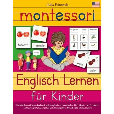 Abbildung von Montessori Englisch Lernen für Kinder: Ein Vorschulbuch mit englischen Lernkarten Kinder ab 3 Jahren. Lerne Naturwissenschaften, ... (Montessori Pädagogik zu Hause, Band 4)