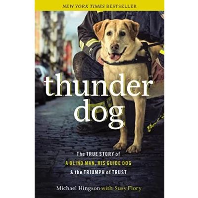 Abbildung von Thunder dog tpc: the True Story of a Blind Man, His Guide Dog, and Triumph Trust