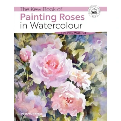 Abbildung von The Kew Book of Painting Roses in Watercolour (Kew Books)
