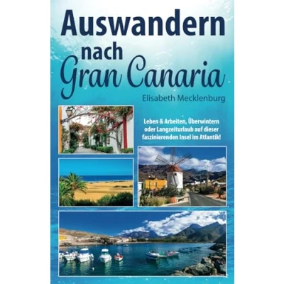 Abbildung von Auswandern nach Gran Canaria: Leben &amp; Arbeiten, Überwintern oder Langzeiturlaub auf dieser faszinierenden Insel im Atlantik