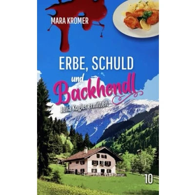 Abbildung von Erbe, Schuld und Backhendl: Julia Kogler ermittelt Band 10