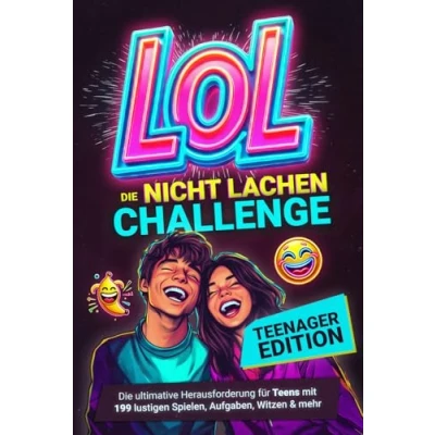 Abbildung von LOL Nicht lachen Challenge Teenager Edition: Die ultimative Herausforderung für Teens mit 199 lustigen Spielen, Aufgaben, Witzen &amp; mehr