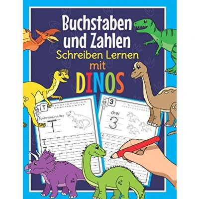 Abbildung von Buchstaben und Zahlen Schreiben Lernen mit Dinos: Perfekt für kleine Dinosaurier Fans Alphabet Übungsheft Kindergarten, Vorschule 1. Klasse