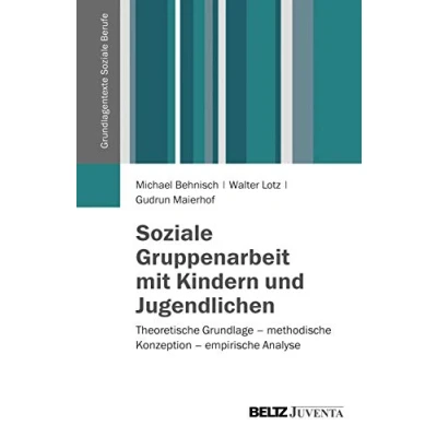 Abbildung von Soziale Gruppenarbeit mit Kindern und Jugendlichen: Theoretische Grundlage methodische Konzeption empirische Analyse (Grundlagentexte Berufe)