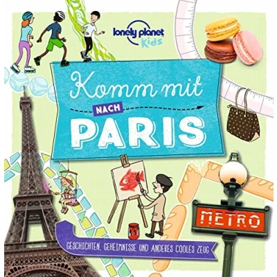 Abbildung von LONELY PLANET Kinderreiseführer Komm mit nach Paris: Geschichten, Geheimnisse und anderes cooles Zeug