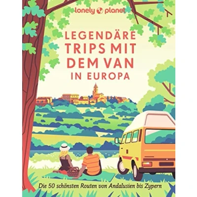 Abbildung von LONELY PLANET Bildband Legendäre Trips mit dem Van in Europa: Die 50 schönsten Routen von Andalusien bis Zypern