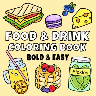 Abbildung von Food &amp; Drink Coloring Book: Bold and Easy Designs for Adults, Teens, Kids. Simple, Cute Illustrations (Bold Easy)