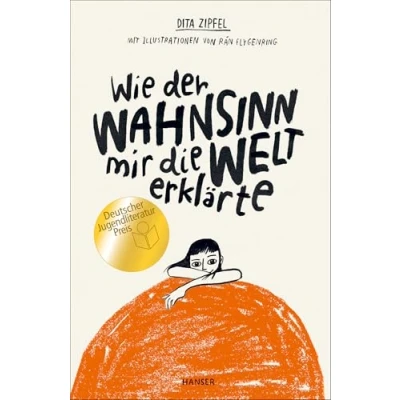 Abbildung von Wie der Wahnsinn mir die Welt erklärte: Ausgezeichnet mit dem Deutschen Jugendliteraturpreis 2020, Kategorie Jugendbuch
