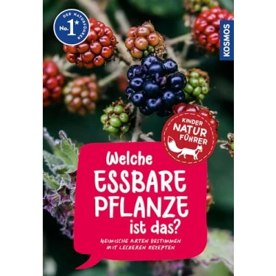 Abbildung von Welche essbare Pflanze ist das? Kindernaturführer: Heimische Arten bestimmen mit leckeren Rezepten für Kinder ab 8 Jahre