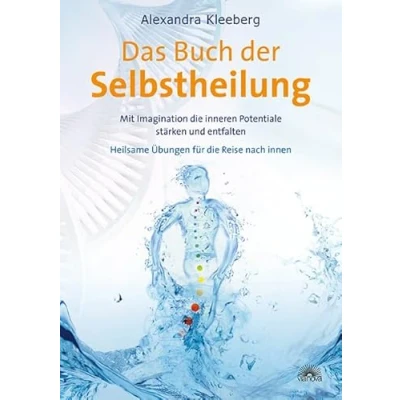 Abbildung von Das Buch der Selbstheilung: Mit Imagination die inneren Potentiale stärken und entfalten Heilsame Übungen für Reise nach innen