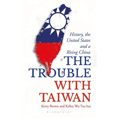 Abbildung von the Trouble with Taiwan: History, United States and a Rising China (Asian Arguments)