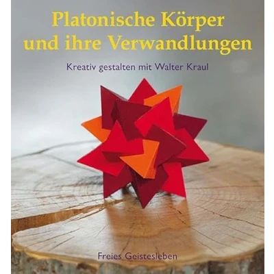 Abbildung von Platonische Körper und ihre Verwandlungen: Kreativ gestalten mit Walter Kraul