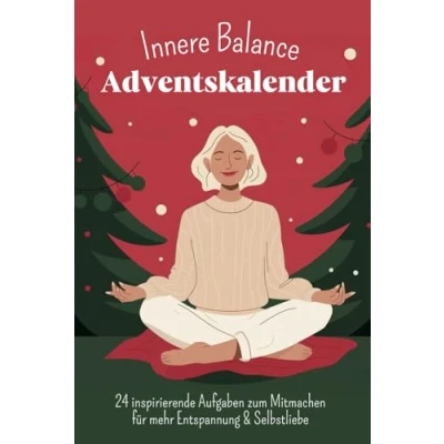 Abbildung von Innere Balance Adventskalender: 24 Tage voller Achtsamkeit, Selbstliebe und Yoga Entspannt durch die Adventszeit mit täglichen Übungen, Impulsen Reflexionsfragen zum Ausfüllen Mitmachen