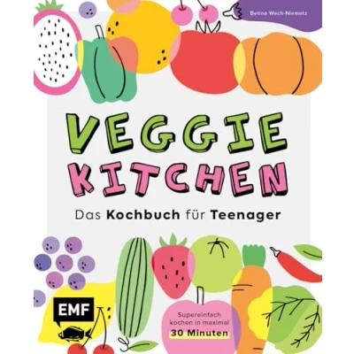 Abbildung von Veggie kitchen Das Kochbuch für Teenager: Super einfach kochen in maximal 30 Minuten: 50 vegetarische Rezepte aus aller Welt