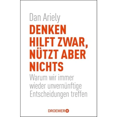 Abbildung von Denken hilft zwar, nützt aber nichts: Warum wir immer wieder unvernünftige Entscheidungen treffen