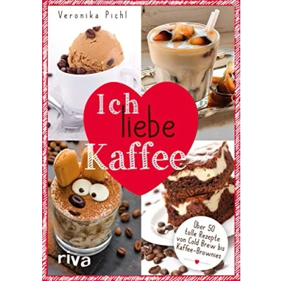 Abbildung von Ich liebe Kaffee: Über 50 tolle Rezepte von Cold Brew bis Kaffee Brownies