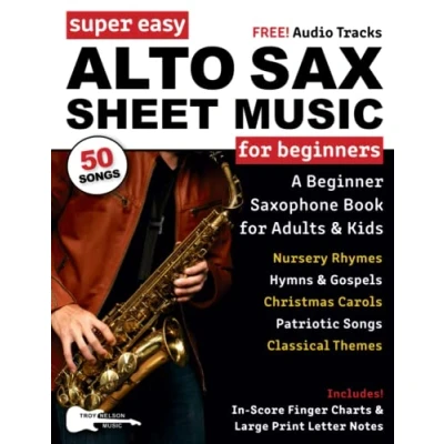Abbildung von Super Easy Alto Sax Sheet Music for Beginners: A Beginner Saxophone Book Adults and Kids—50 Songs Include Classical Themes, Christmas Songs, More! (Large Print Letter Notes Music)