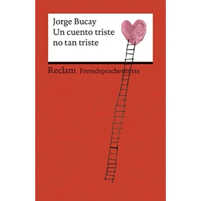 Abbildung von Un cuento triste no tan triste. Spanischer Text mit deutschen Worterklärungen. B1 (GER): Bucay, Jorge Originalversion Erläuterungen 19935 (Reclams Universal Bibliothek)