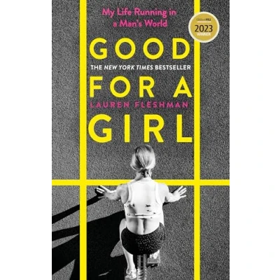Abbildung von Good for a Girl: My Life Running in Man&#039;s World WINNER OF THE WILLIAM HILL SPORTS BOOK YEAR AWARD 2023 (Dilly&#039;s Story)