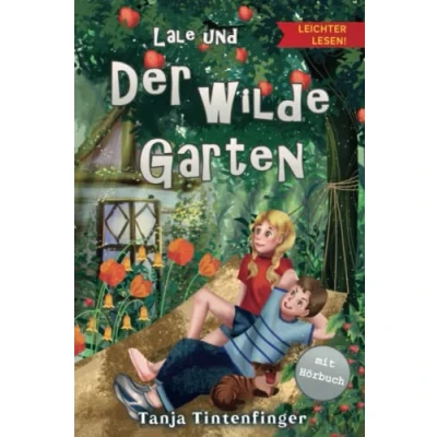 Abbildung von Lale und der wilde Garten Die Abenteuer von Basti Leichter lesen: Ein spannendes Kinderbuch über Freundschaft Zum Selberlesen in einfacher Sprache großer Schrift ab 7