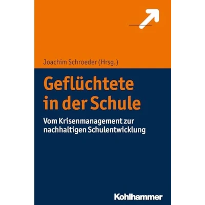 Abbildung von Geflüchtete in der Schule: Vom Krisenmanagement zur nachhaltigen Schulentwicklung (Brennpunkt Schule)