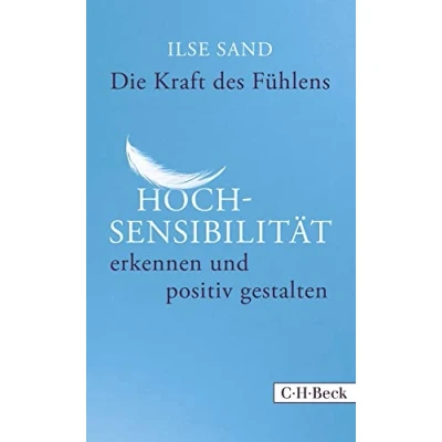 Abbildung von Die Kraft des Fühlens: Hochsensibilität erkennen und positiv gestalten (Beck Paperback)