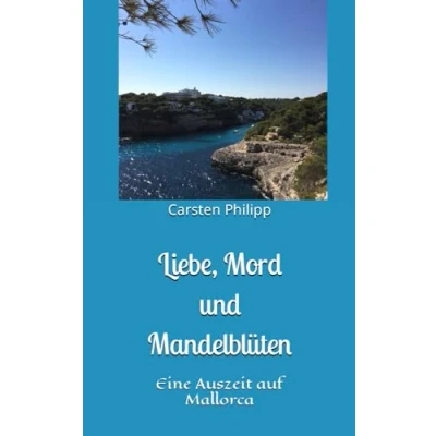 Abbildung von Liebe, Mord und Mandelblüten: Eine Auszeit auf Mallorca (Mallorca Krimis, Band 1)