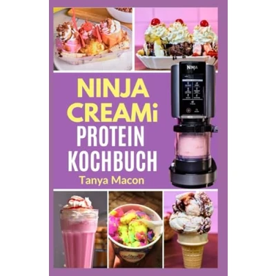 Abbildung von NINJA CREAMI PROTEIN KOCHBUCH: Kalorienarme Proteinreiche Rezepte &amp; Schritt für Anleitung zur Herstellung köstlicher hausgemachter Smoothie Bowls, Eiscreme und Milchshakes