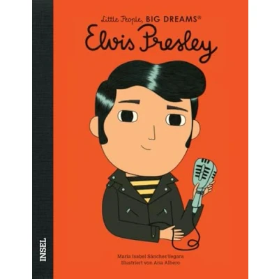Abbildung von Elvis Presley: Little People, Big Dreams. Deutsche Ausgabe Kinderbuch ab 4 Jahre