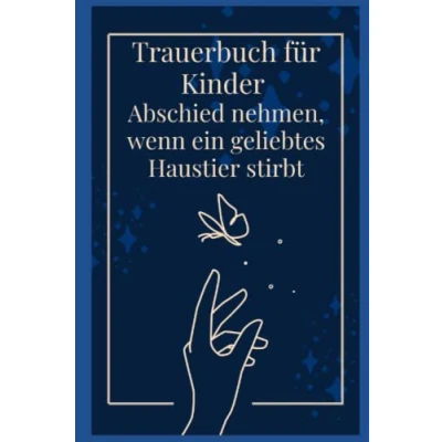 Abbildung von Trauerbuch für Kinder ab 8 Jahre Abschied nehmen, wenn ein geliebtes Haustier stirbt: Praxisbuch zur Trauerarbeit Basteln, Gestalten, kreativ den Tod verarbeiten