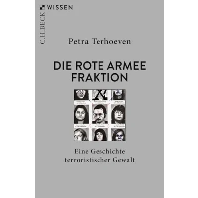 Abbildung von Die Rote Armee Fraktion: Eine Geschichte terroristischer Gewalt (Beck&#039;sche Reihe)