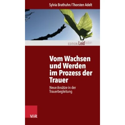 Abbildung von Vom Wachsen und Werden im Prozess der Trauer: Neue Ansätze in Trauerbegleitung (Edition Leidfaden) Leidfaden Begleiten bei Krisen, Leid, Trauer)