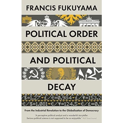 Abbildung von Political Order and Decay: From the Industrial Revolution to Globalisation of Democracy
