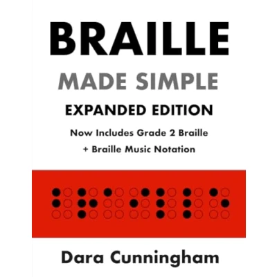 Abbildung von Braille Made Simple [Expanded Edition] A Step by Manual for Sighted Learners to Learn Grade 1 And 2 &#039;Contracted Braille&#039; Includes ... Music Notation Practice Exercises