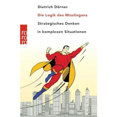 Abbildung von Die Logik des Misslingens: Strategisches Denken in komplexen Situationen