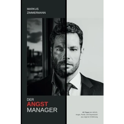 Abbildung von Der Angstmanager: 43 Tipps bei ADHS, Angst, Panik und Depression aus eigener Erfahrung