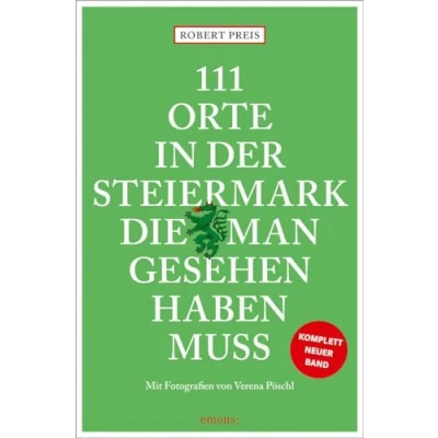 Abbildung von 111 Orte in der Steiermark, die man gesehen haben muss, komplett neuer Band.: Reiseführer
