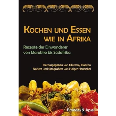 Abbildung von Kochen und Essen wie in Afrika: Rezepte der Einwanderer von Marokko bis Südafrika