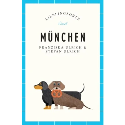 Abbildung von München Reiseführer LIEBLINGSORTE: Entdecken Sie das Lebensgefühl einer Stadt! Mit vielen Insider Tipps, farbigen Fotografien und ausklappbaren Karten
