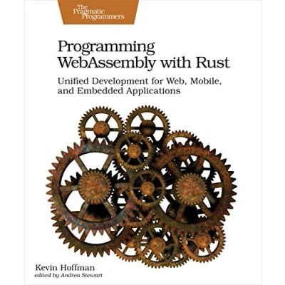 Abbildung von Programming WebAssembly With Rust: Unified Development for Web, Mobile, and Embedded Applications