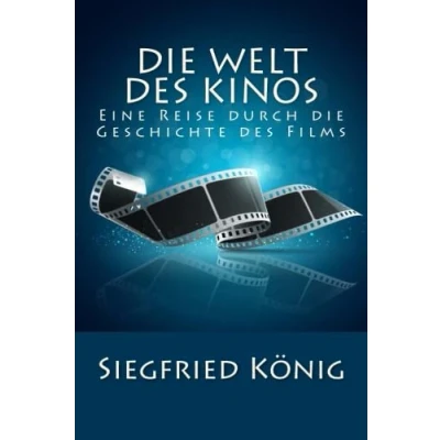 Abbildung von die Welt des Kinos Eine Reise durch Geschichte Films