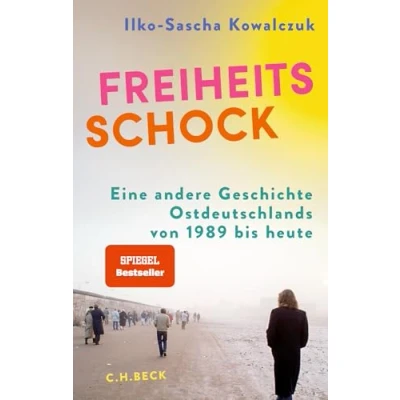 Abbildung von Freiheitsschock: Eine andere Geschichte Ostdeutschlands von 1989 bis heute
