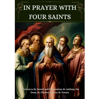 Abbildung von In Prayer with Four Saints: A Novena to St. Berard and Companions, Anthony the Great, Charles of Sezze, Canute